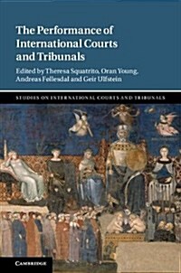 The Performance of International Courts and Tribunals (Hardcover)