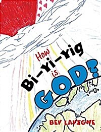 How Bi-Yi-Yig Is God? (Hardcover)