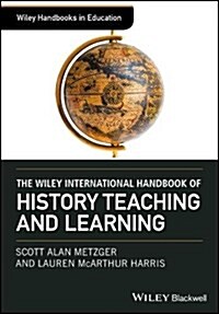 The Wiley International Handbook of History Teaching and Learning (Hardcover)