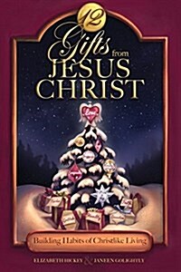 12 Gifts from Jesus Christ: Building Habits of Christlike Living (Paperback)