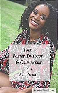 Free: Poetry, Dialogue, & Commentary of a Free Spirit (Paperback)