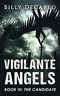 Vigilante Angels Book III: The Candidate (Paperback)