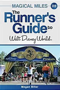 Magical Miles: The Runners Guide to Walt Disney World 2018 (Paperback)