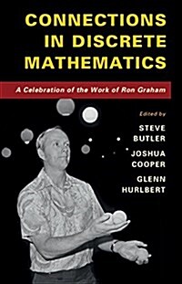 Connections in Discrete Mathematics : A Celebration of the Work of Ron Graham (Hardcover)