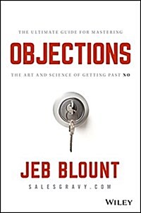 Objections: The Ultimate Guide for Mastering the Art and Science of Getting Past No (Hardcover)