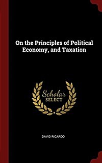 On the Principles of Political Economy, and Taxation (Hardcover)