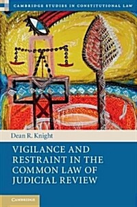 Vigilance and Restraint in the Common Law of Judicial Review (Hardcover)