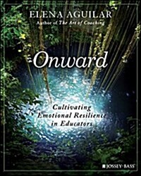 Onward: Cultivating Emotional Resilience in Educators (Paperback)