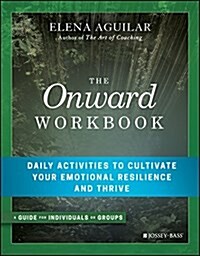The Onward Workbook: Daily Activities to Cultivate Your Emotional Resilience and Thrive (Paperback)
