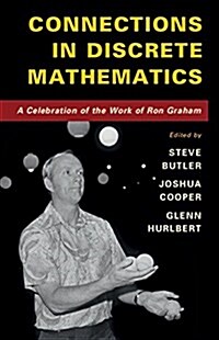 Connections in Discrete Mathematics : A Celebration of the Work of Ron Graham (Paperback)