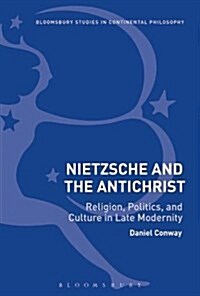 Nietzsche and The Antichrist : Religion, Politics, and Culture in Late Modernity (Hardcover)