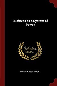 Business as a System of Power (Paperback)