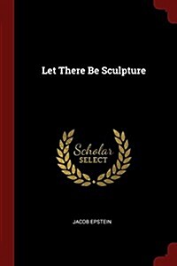 Let There Be Sculpture (Paperback)