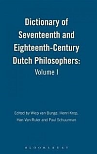 Dictionary of Seventeenth and Eighteenth-Century Dutch Philosophers: Volume I (Hardcover)