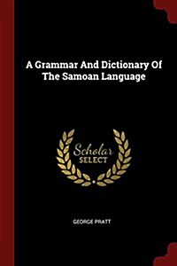 A Grammar and Dictionary of the Samoan Language (Paperback)