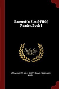 Bancrofts First[-Fifth] Reader, Book 1 (Paperback)