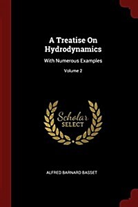 A Treatise on Hydrodynamics: With Numerous Examples; Volume 2 (Paperback)