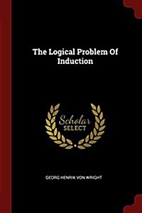 The Logical Problem of Induction (Paperback)