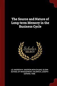 The Source and Nature of Long-Term Memory in the Business Cycle (Paperback)