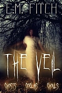 The Veil: Ghosts, Goblins, Ghouls (Paperback)