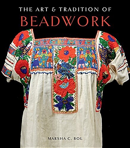 The Art & Tradition of Beadwork (Hardcover)