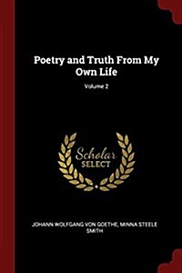 Poetry and Truth from My Own Life; Volume 2 (Paperback)