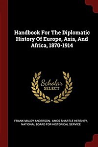 Handbook for the Diplomatic History of Europe, Asia, and Africa, 1870-1914 (Paperback)