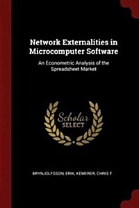 Network Externalities in Microcomputer Software: An Econometric Analysis of the Spreadsheet Market (Paperback)