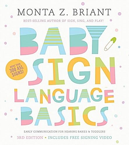 Baby Sign Language Basics: Early Communication for Hearing Babies and Toddlers, 3rd Edition (Paperback)