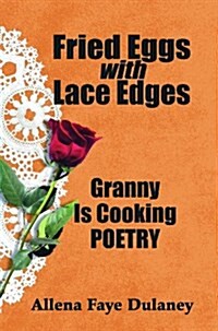 Fried Eggs with Lace Edges: Granny Is Cooking Poetry (Paperback)