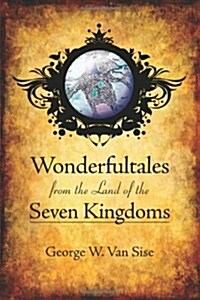 Wonderfultales from the Land of the Seven Kingdoms (Paperback)