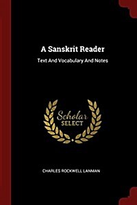 A Sanskrit Reader: Text and Vocabulary and Notes (Paperback)