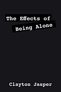 The Effects of Being Alone (Paperback)