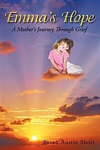 Emmas Hope: A Grieving Mothers Spiritual Journey (Paperback)