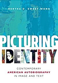 Picturing Identity: Contemporary American Autobiography in Image and Text (Hardcover)