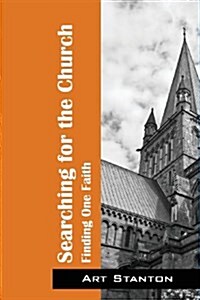 Searching for the Church: Finding One Faith (Paperback)