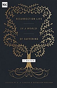 Resurrection Life in a World of Suffering: 1 Peter (Paperback)