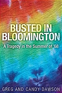 Busted in Bloomington: A Tragedy in the Summer of 68 (Paperback)