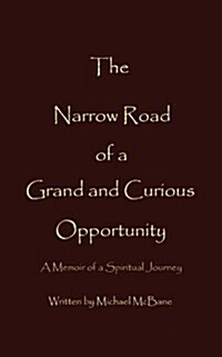 The Narrow Road of a Grand and Curious Opportunity (Paperback)
