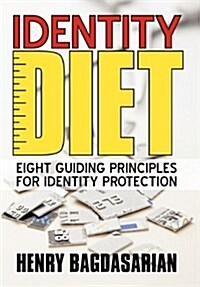 Identity Diet: Eight Guiding Principles for Identity Protection (Paperback)