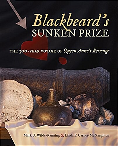 Blackbeards Sunken Prize: The 300-Year Voyage of Queen Annes Revenge (Paperback)