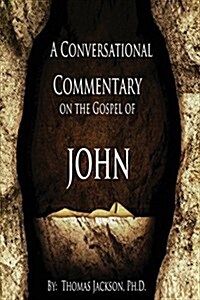 A Conversational Commentary on the Gospel of John (Paperback)