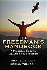 The Freedmans Handbook: A Practical Guide to Wealth (Paperback)