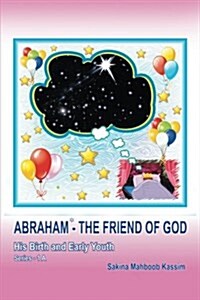 Abraham*-The Friend of God: His Birth and Early Youth (Paperback)