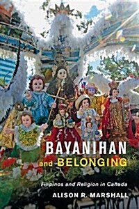 Bayanihan and Belonging: Filipinos and Religion in Canada (Paperback)