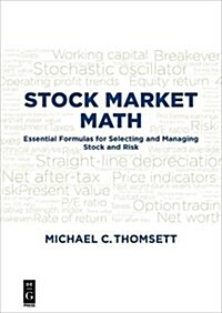 Stock Market Math: Essential Formulas for Selecting and Managing Stock and Risk (Paperback)