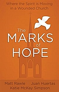 The Marks of Hope: Where the Spirit Is Moving in a Wounded Church (Paperback)