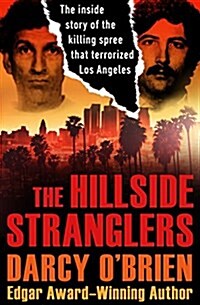 The Hillside Stranglers: The Inside Story of the Killing Spree That Terrorized Los Angeles (Paperback)