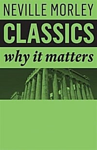 Classics : Why It Matters (Paperback)