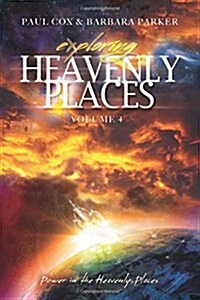 Exploring Heavenly Places - Volume 4 - Power in the Heavenly Places (Paperback)